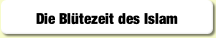 Die Blütezeit des Islam.