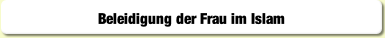 Beleidigung der Frau im Islam.
