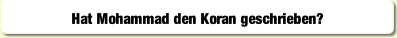 Hat Mohammad den Koran geschrieben?.