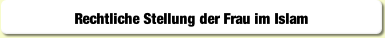 Rechtliche Stellung der Frau im Islam.