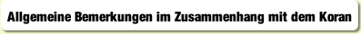 Allgemeine Bemerkungen im Zusammenhang mit dem Koran.