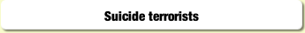 Suicide terrorists.