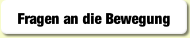 Fragen an die Bewegung.
